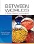 Between Worlds: A Reader, Rhetoric, and Handbook Plus NEW MyCompLab -- Access Card Package (7th Edition)