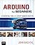 Arduino for Beginners: Essential Skills Every Maker Needs