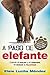 A paso de elefante / At an Elephant's Pace (Spanish Edition)