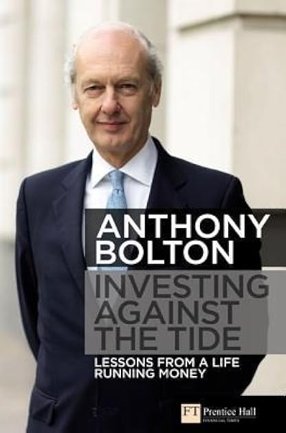Investing Against the Tide: Lessons from a Life Running Money