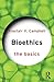 Bioethics: The Basics