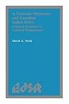 Victorian Missionary Canadian Indian Policy: Cultural Synthesis Vs. Cultural Replacement