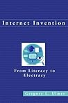 Internet Invention: From Literacy to Electracy