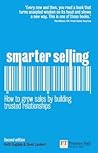 Smarter Selling: How to Build Sales by Building Trusted Relationships Smarter Selling: How to Build Sales by Building Trusted Relationships