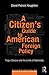 A Citizen’s Guide to American Foreign Policy by David Houghton