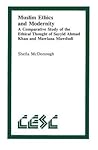 Muslim Ethics and Modernity: A Comparative Study of the Ethical Thought of Sayyid Ahmad Khan and Mawlana Mawdudi (Comparative Ethics, 1) Muslim Ethics and Modernity: A Comparative Study of the Ethical Thought of Sayyid Ahmad Khan and Mawlana Mawdudi (Comparative Ethics, 1)