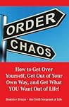How to Get Over Yourself, Get Out of Your Own Way, and Get Wh... by Beatrice Bruno