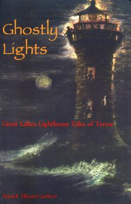 Ghostly Lights: Great Lakes Lighthouse Tales of Terror (Paperback)