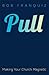 Pull: Making Your Church Ma...