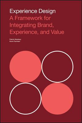 Experience Design: A Framework for Integrating Brand, Experience, and Value (Paperback)