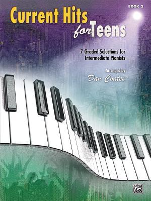 Current Hits for Teens, Bk 2: 7 Graded Selections for Intermediate Pianists (Paperback)