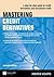 Mastering Credit Derivatives: A Step-by-Step Guide to Credit Derivatives and Structured Credit