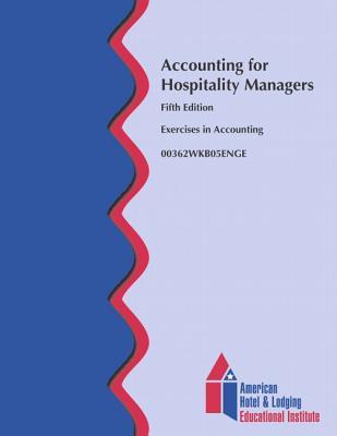Accounting for Hospitality Managers Workbook (AHLEI) (5th Edition) (AHLEI - Hospitality Accounting / Financial Management)