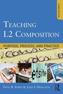 Teaching L2 Composition: Purpose, Process, and Practice