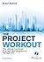 The Project Workout: The Ul...
