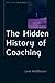 The Hidden History Of Coaching (Coaching in Practice (Paperback))
