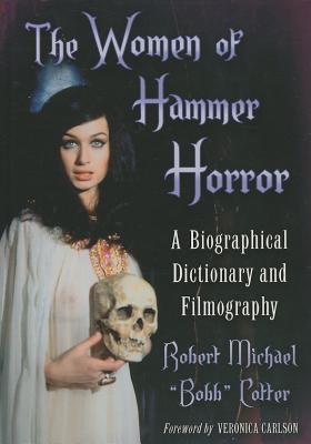 The Women of Hammer Horror: A Biographical Dictionary and Filmography