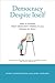 Democracy Despite Itself: Why a System That Shouldn't Work at All Works So Well