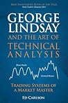 George Lindsay and the Art of Technical Analysis: Trading Systems of a Market Master