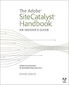 The Adobe SiteCatalyst Handbook by Adam Greco
