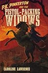 P.K. Pinkerton and the Pistol-Packing Widows by Caroline Lawrence