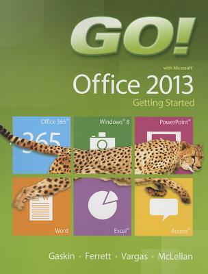 Go! with Microsoft Office 2013: Getting Started