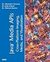 Java Media Apis: Cross-Platform Imaging, Media, and Visualization Java Media Apis: Cross-Platform Imaging, Media, and Visualization
