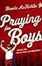 Praying for Boys: Asking Go...
