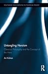 Untangling Heroism (Routledge Innovations in Political Theory)
