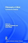 Philosophy of Mind: Contemporary Readings (Routledge Contemporary Readings in Philosophy) Philosophy of Mind: Contemporary Readings (Routledge Contemporary Readings in Philosophy)
