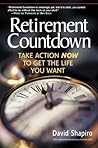 Retirement Countdown: Take Action Now to Get the Life You Want