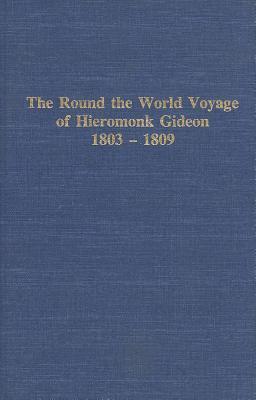 Round the World Voyage of Hieromonk Gideon 1803-1809 (Alaska History