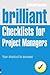 Brilliant Checklists for Project Managers: Your Shortcut to Success