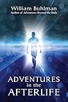 Adventures in the Afterlife by William Buhlman