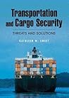 Transportation and Cargo Security: Threats and Solutions