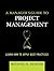 A Manager's Guide to Project Management: Learn How to Apply Best Practices