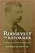 Roosevelt the Reformer: Theodore Roosevelt as Civil Service Commissioner, 1889-1895