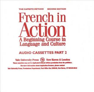 French in Action: A Beginning Course in Language and Culture: Audio Cassettes, Part 2