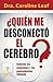 ¿Quién me desconectó el cerebro?: Controla las emociones y los pensamientos tóxicos (Spanish Edition)