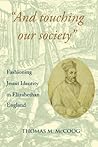 "And Touching Our Society": Fashioning Jesuit Identity in Elizabethan England (Studies and Texts)