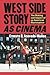 West Side Story as Cinema: The Making and Impact of an American Masterpiece