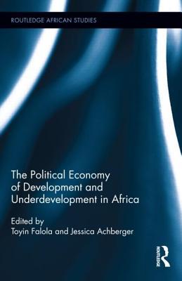 The Political Economy of Development and Underdevelopment in Africa (Routledge African Studies)