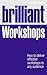 Brilliant Workshops by Cyrus Cooper