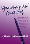 "Growing Up" Teaching: From Personal Knowledge to Professional Practice