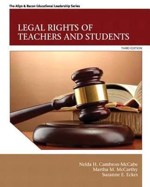 Legal Rights of Teachers and Students (3rd Edition) (The Allyn & Bacon Educational Leadership)
