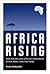 Africa Rising: How 900 Million African Consumers Offer More Than You Think