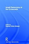 Israeli Democracy at the Crossroads (Israeli History, Politics and Society)