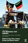 The Aboriginal Tent Embassy by Gary Foley The Aboriginal Tent Embassy by Gary Foley