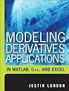Modeling Derivatives Applications in Matlab, C++, And Excel