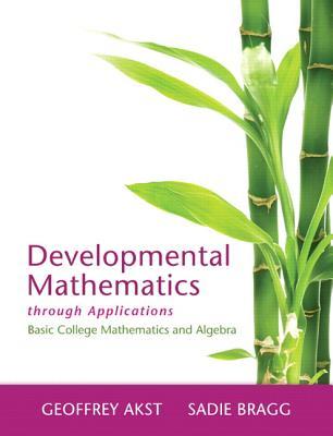 Developmental Mathematics through Applications: Basic College Mathematics and Algebra